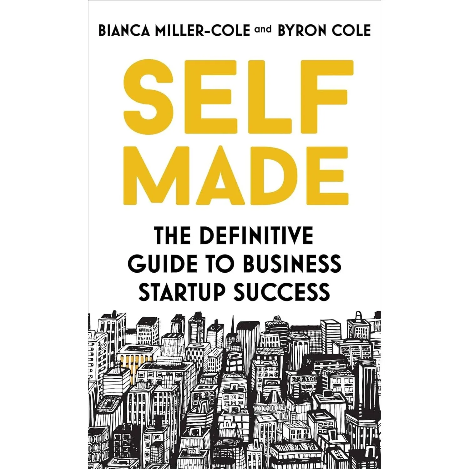 Self Made: The definitive guide to business startup success by Bianca Miller-Cole