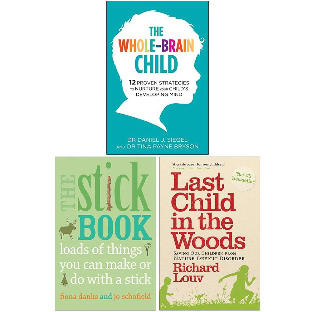 The Whole-Brain Child, The Stick Book, Last Child In The Woods 3 Books Collection Set